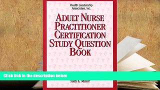 Read Book Adult Nurse Practitioner Certification Study Question Book (Family Nurse Practitioner