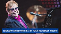 Elton John Cancels Concerts After ‘Potentially Deadly’ Infection