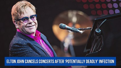Elton John Cancels Concerts After ‘Potentially Deadly’ Infection