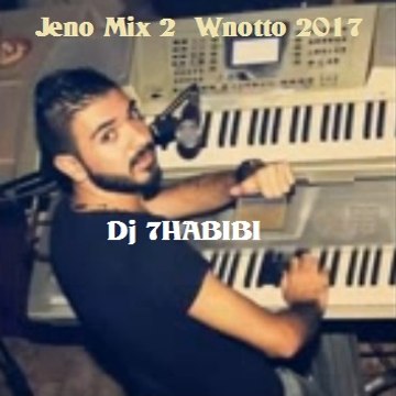 Jeno Mix 2 Wnotto 2017 Dj 7HABIBI