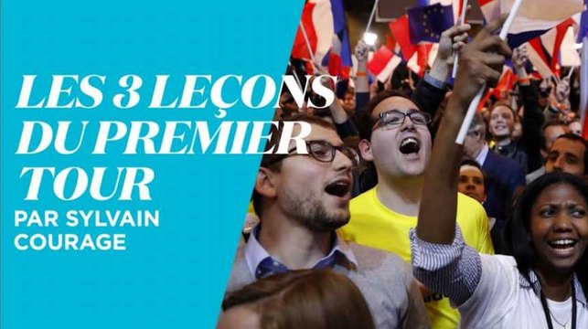 Les 3 leçons du premier tour, par Sylvain Courage