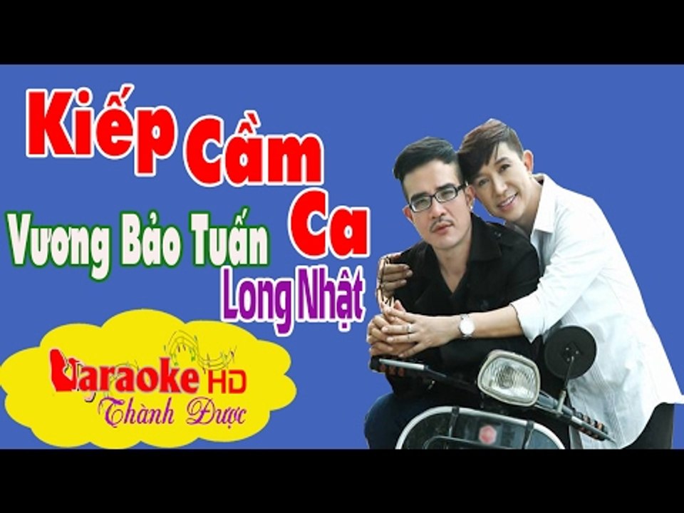 [ Karaoke ] Kiếp Cầm Ca ( Beat Chuẩn ) - Vương Bảo Tuấn ft. Long Nhật By Thành Được