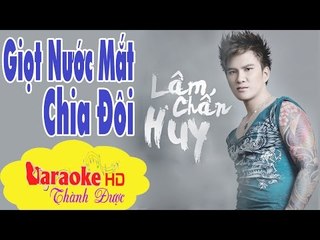 [ Karaoke ] Giọt Nước Mắt Chia Đôi ( Beat Chuẩn ) - Lâm Chấn Huy By Thành Được