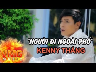 Người Đi Ngoài Phố - KENNY THẮNG [Official MV]