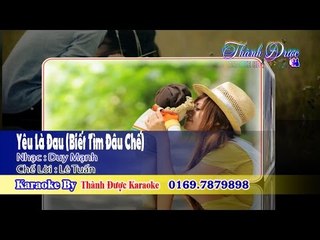 [Karaoke] Yêu Là Đau ( Biết Tìm Đâu Chế) ✔ Lê Tuấn By Thành Được