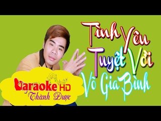 [ Karaoke ] Tình Yêu Tuyệt Vời ( Beat Chuẩn ) - Võ Gia Bình By Thành Được