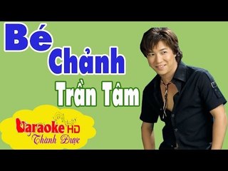 [ Karaoke ] Bé Chảnh ( Beat Chuẩn ) - Trần Tâm By Thành Được