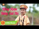 Uống Rượu Đừng Lái Xe | Bé NGUYỄN HẢI ANH | OFFICIAL MV