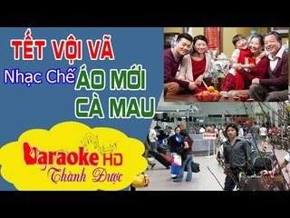 [ Karaoke ] Tết Vội Vã ( Áo Mới Cà Mau Chế ) - Nhóm Phố Núi By Thành Được