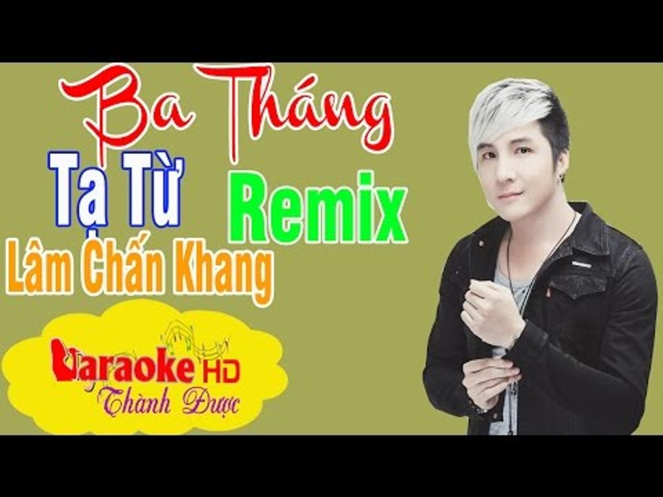 [ Karaoke ] Ba Tháng Tạ Từ Remix ( Beat Hay ) - Lâm Chấn Khang By Thành Được