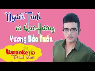 [ Karaoke ] Người Tình Và Quê Hương ( Beat Chuẩn Bản Đẹp ) - Vương Bảo Tuấn By Thành Được