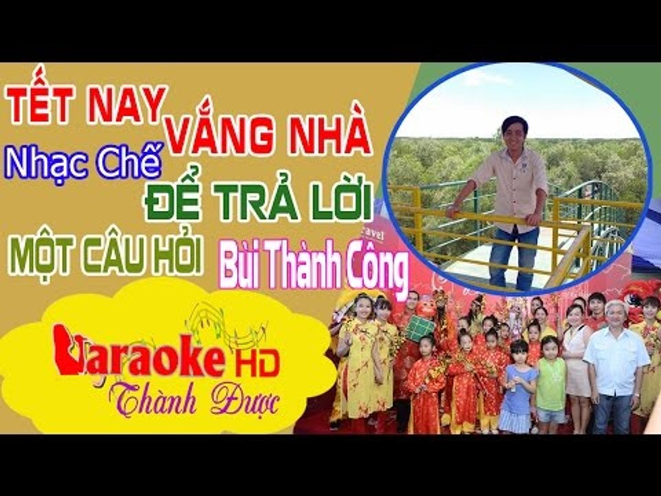 [ Karaoke ] Tết Nay Vắng Nhà ( Để Trả Lời Một Câu Hỏi Chế ) - Bùi Thành Công By Thành Được