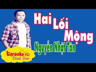 [ Karaoke ] Hai Lối Mộng ( Beat Phối Mới Hay ) - Nguyễn Nhật Tân By Thành Được