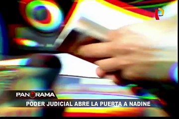 Poder Judicial abre la puerta a Nadine Heredia