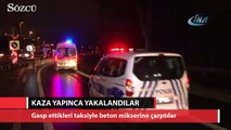 Gasp ettikleri taksiyle kaza yapınca yakalandılar