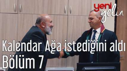 Yeni Gelin 7. Bölüm Kalendar Ağa İstediğini Aldı