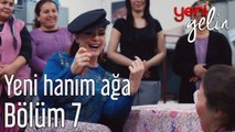 Yeni Gelin 7. Bölüm Yeni Hanım Ağa