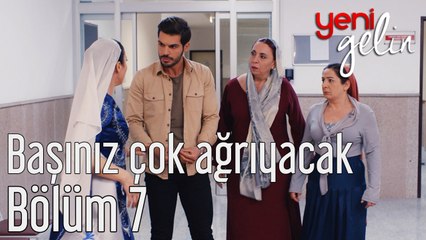 Yeni Gelin 7. Bölüm Başınız Çok Ağrıyacak