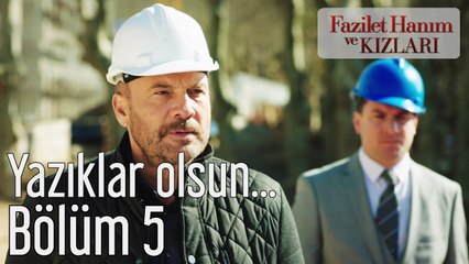 Fazilet Hanım ve Kızları 5. Bölüm Yazıklar Olsun