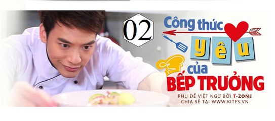 Xem Phim Công Thức Yêu Của Bếp Trưởng Tập 2 VietSub - Thuyết Minh - Soot Rak Choon La Moon