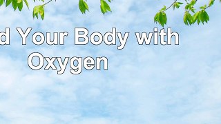 Flood Your Body with Oxygen