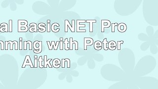 Visual Basic NET Programming with Peter Aitken