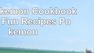 The Pokémon Cookbook Easy  Fun Recipes Pokemon