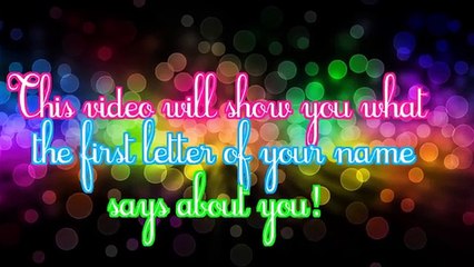 What The First Letter Of Your Name Says About You