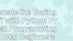 Automate the Boring Stuff with Python Practical Programming for Total Beginners