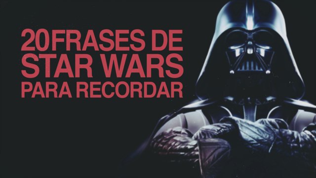 20 Frases de Star Wars para que la fuerza te acompañe