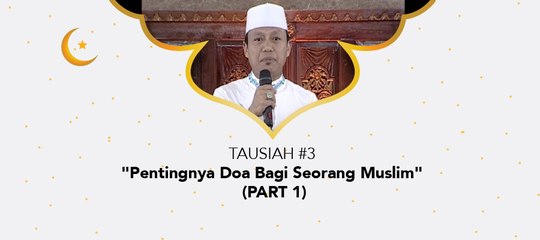 Damai Indonesiaku - "Pentingnya Doa Bagi Seorang Muslim" (part 1)