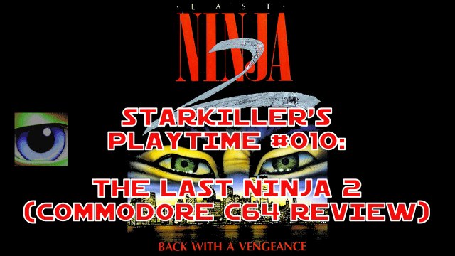 The Last Ninja 2 (Commodore C64 Review) - starkiller’s Playtime #010