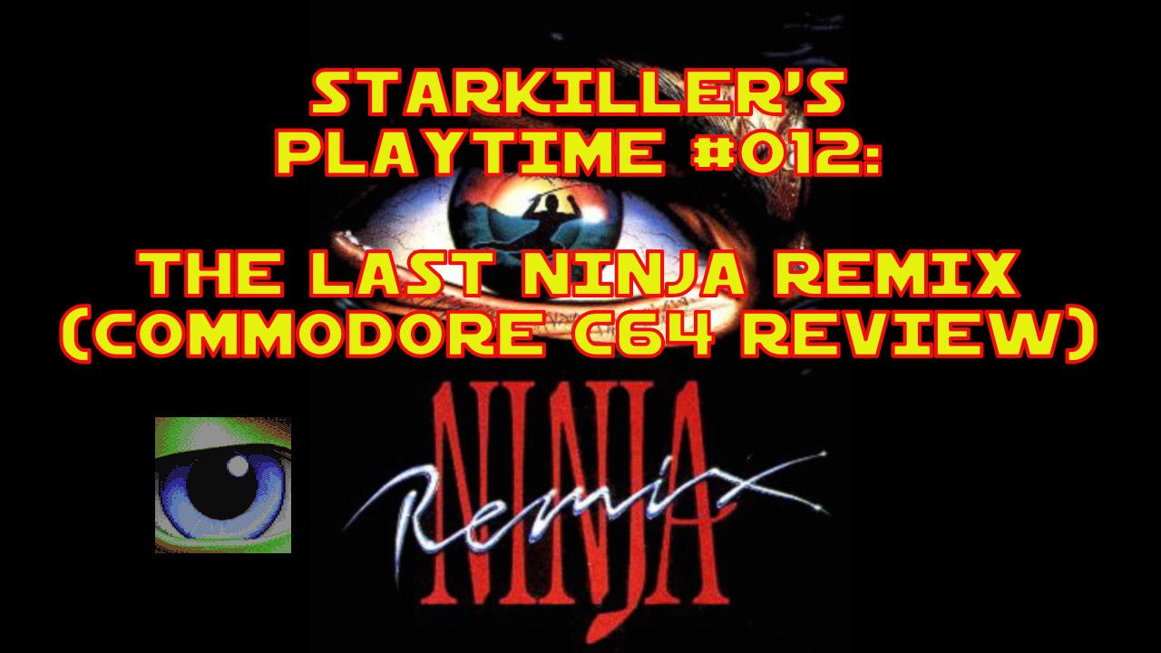 The Last Ninja Remix (Commodore C64 Review) - starkiller’s Playtime #012