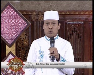 Damai Indonesiaku - "Pentingnya Doa Bagi Seorang Muslim" (part 2)