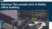 Possible Active Shooter Situation In Texas Office Building