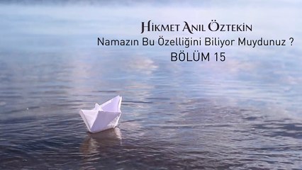 Namazın Bu Özelliğini Biliyor muydun  Hikmet Anıl Öztekin