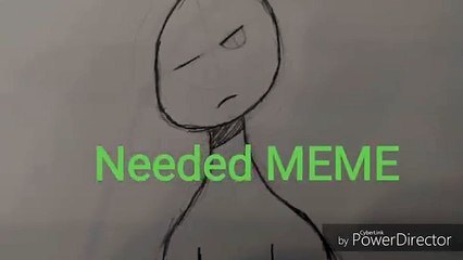 Needed Meme