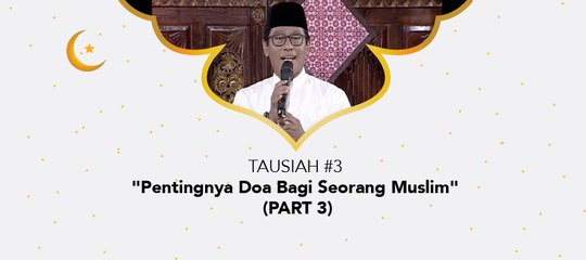 Damai Indonesiaku - "Pentingnya Doa Bagi Seorang Muslim" (part 3)