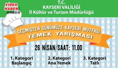 (25 NİSAN 2017) KAYSERİ MUTFAĞI YEMEK YARIŞMASI  KAYSERİ PARK'TA  GERÇEKLEŞTİRİLECEK…