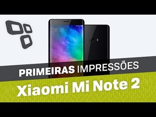Xiaomi Mi Note 2 - Primeiras Impressões [TecMundo]