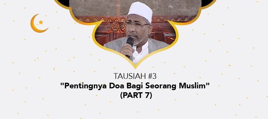 Damai Indonesiaku - "Pentingnya Doa Bagi Seorang Muslim" (part 7)