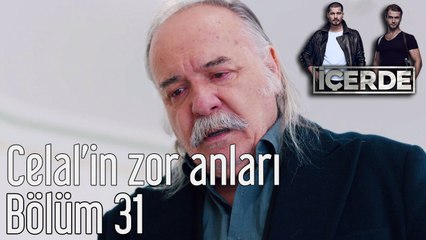 İçerde 31. Bölüm Celal'in Zor Anları