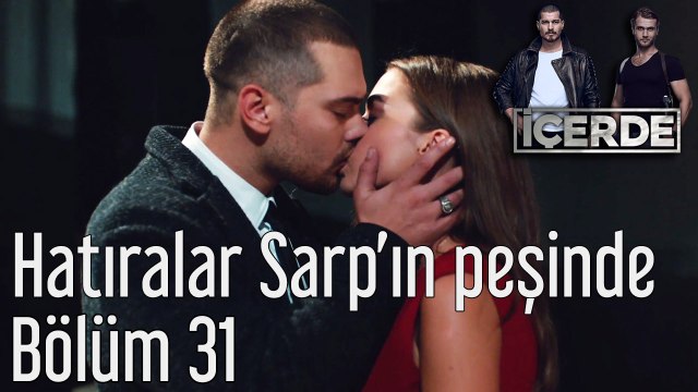 İçerde 31. Bölüm Hatıralar Sarp'ın Peşinde
