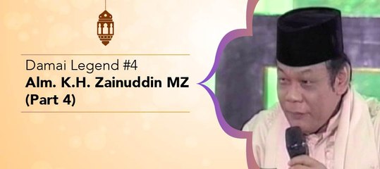 Damai Legend #4 - Alm. KH Zainuddin MZ (Part 4)