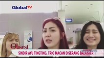 Sindir Ayu Tingting, Trio Macan Diserang Balajaer