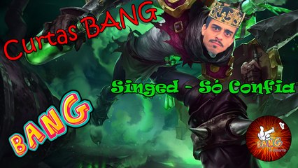 Curtas BANG #1 - Singed (Só Confia)