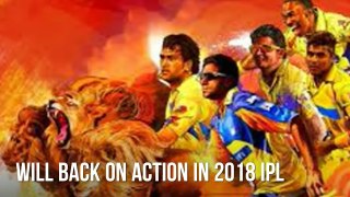 CSK will back on IPL 2018