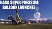 NASA football-stadium-sized super pressure balloon launched from Wanaka | Oneindia News