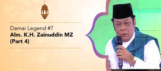 Damai Legend #7 - Alm. KH Zainuddin MZ (Part 4)