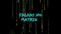 Falhas no Matrix   Parceria com FaceNistro   O outro Eu